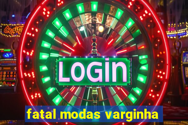 fatal modas varginha